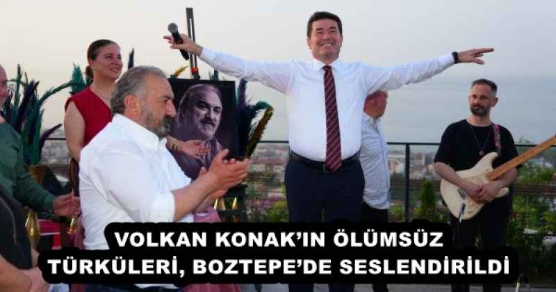 VOLKAN KONAK’IN ÖLÜMSÜZ TÜRKÜLERİ, BOZTEPE’DE SESLENDİRİLDİ