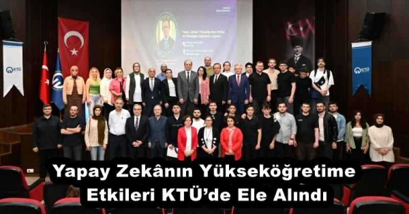 Yapay Zekânın Yükseköğretime Etkileri KTÜ’de Ele Alındı