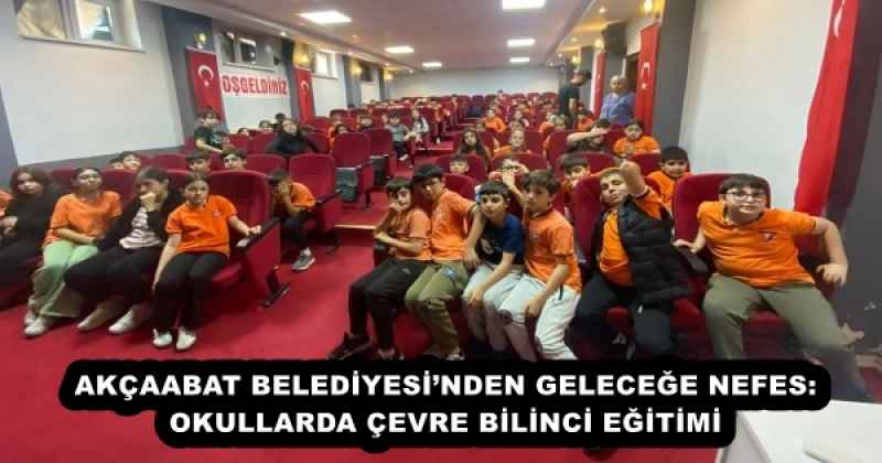 AKÇAABAT BELEDİYESİ’NDEN GELECEĞE NEFES: OKULLARDA ÇEVRE BİLİNCİ EĞİTİMİ