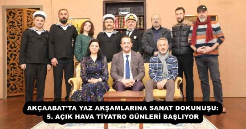 AKÇAABATTA YAZ AKŞAMLARINA SANAT DOKUNUŞU: 5. AÇIK HAVA TİYATRO GÜNLERİ BAŞLIYOR
