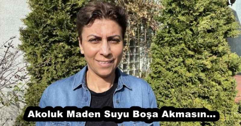 Akoluk Maden Suyu Boşa Akmasın…