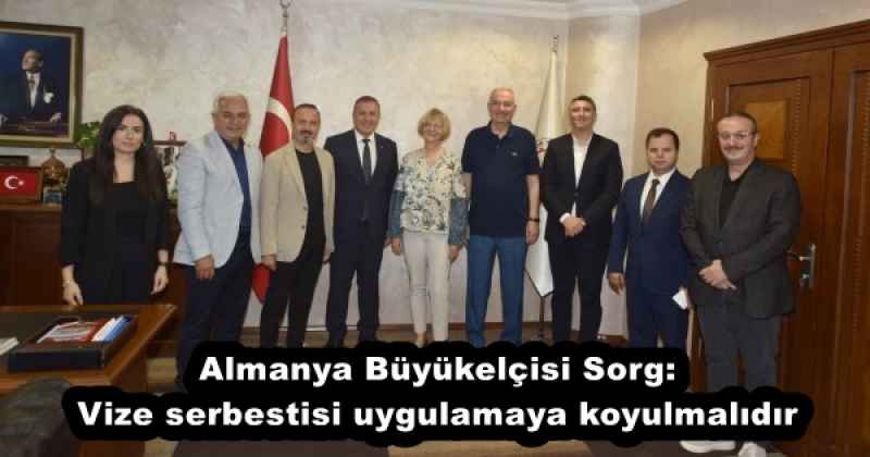 Almanya Büyükelçisi Sorg: Vize serbestisi uygulamaya koyulmalıdır