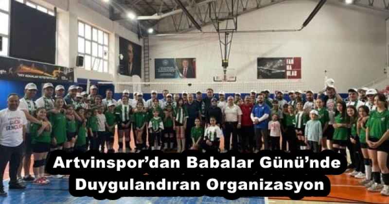 Artvinspordan Babalar Gününde Duygulandıran Organizasyon