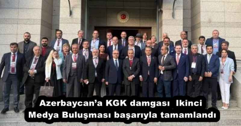 Azerbaycan’a KGK damgası  Ikinci Medya Buluşması başarıyla tamamlandı