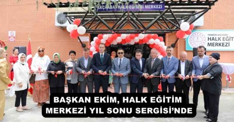 BAŞKAN EKİM, HALK EĞİTİM MERKEZİ YIL SONU SERGİSİ’NDE