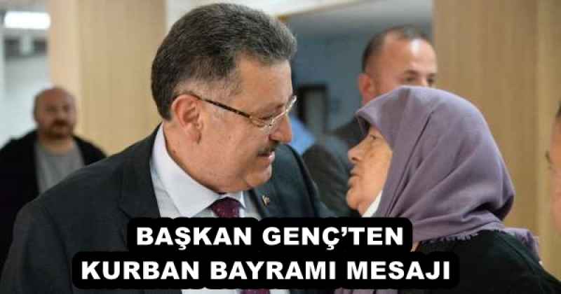 BAŞKAN GENÇTEN KURBAN BAYRAMI MESAJI 