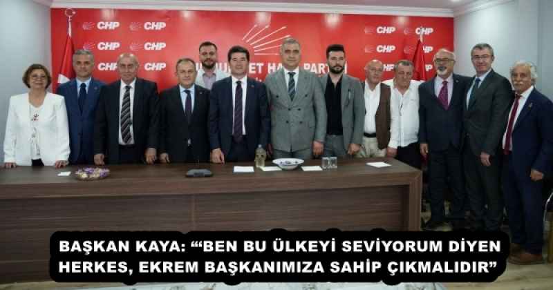 BAŞKAN KAYA: ‘BEN BU ÜLKEYİ SEVİYORUM DİYEN HERKES, EKREM BAŞKANIMIZA SAHİP ÇIKMALIDIR” 