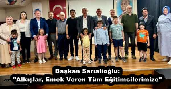 Başkan Sarıalioğlu: quot;Alkışlar, Emek Veren Tüm Eğitimcilerimizequot;