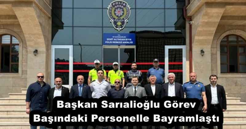 Başkan Sarıalioğlu Görev Başındaki Personelle Bayramlaştı