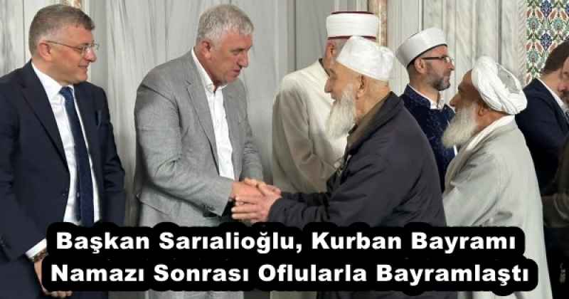 Başkan Sarıalioğlu, Kurban Bayramı Namazı Sonrası Oflularla Bayramlaştı