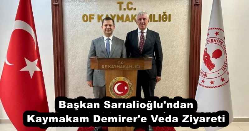 Başkan Sarıalioğlu'ndan Kaymakam Demirer'e Veda Ziyareti