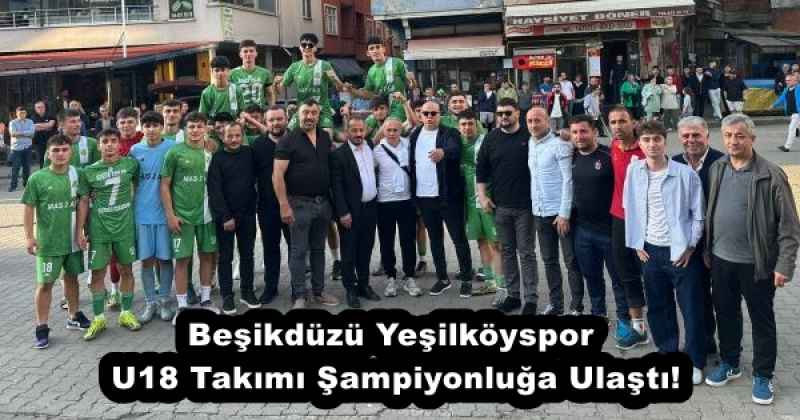 Beşikdüzü Yeşilköyspor U18 Takımı Şampiyonluğa Ulaştı!
