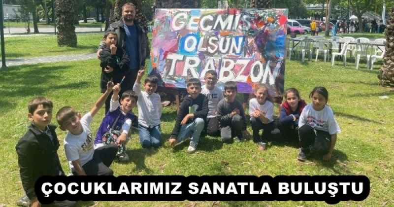 ÇOCUKLARIMIZ SANATLA BULUŞTU