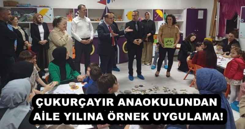 ÇUKURÇAYIR ANAOKULUNDAN AİLE YILINA ÖRNEK UYGULAMA!