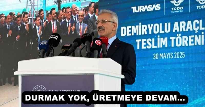 DURMAK YOK, ÜRETMEYE DEVAM…