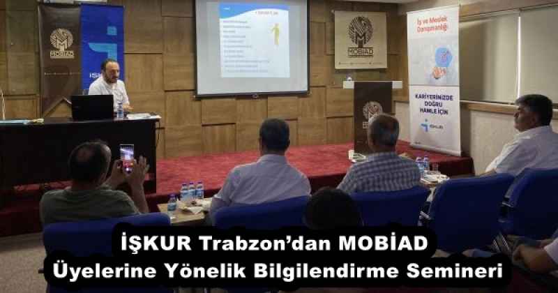 İŞKUR Trabzon’dan MOBİAD Üyelerine Yönelik Bilgilendirme Semineri