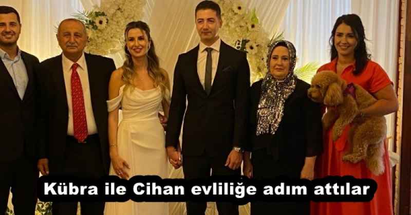 Kübra ile Cihan evliliğe adım attılar