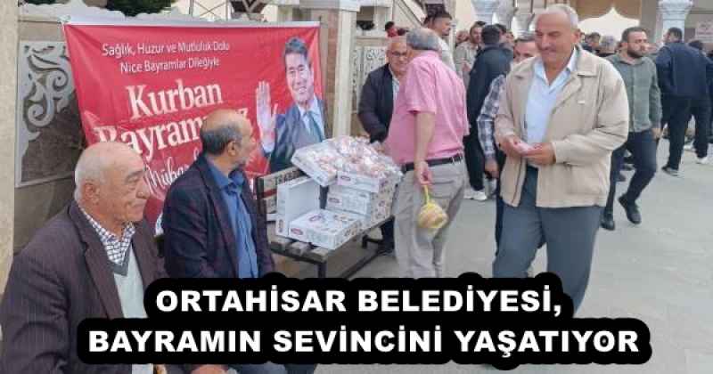 ORTAHİSAR BELEDİYESİ, BAYRAMIN SEVİNCİNİ YAŞATIYOR