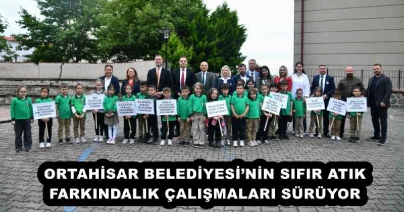 ORTAHİSAR BELEDİYESİ’NİN SIFIR ATIK FARKINDALIK ÇALIŞMALARI SÜRÜYOR