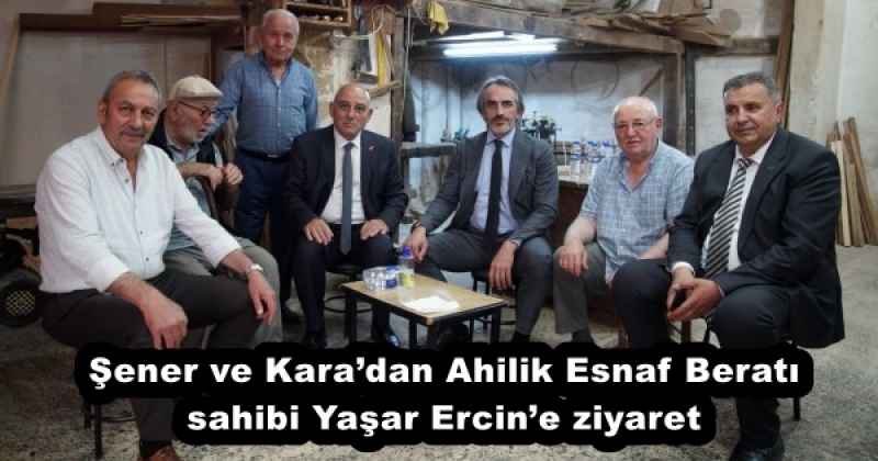 Şener ve Karadan Ahilik Esnaf Beratı sahibi Yaşar Ercine ziyaret