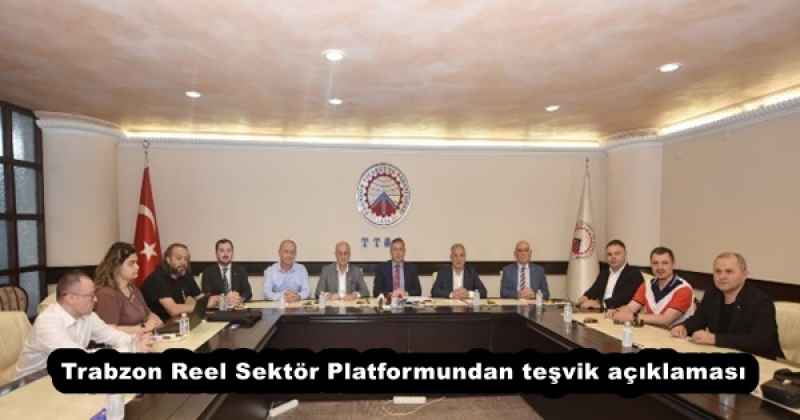Trabzon Reel Sektör Platformundan teşvik açıklaması