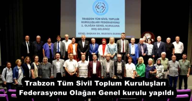 Trabzon Tüm Sivil Toplum Kuruluşları Federasyonu Olağan Genel kurulu yapıldı