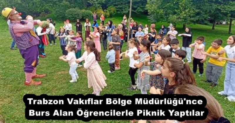 Trabzon Vakıflar Bölge Müdürlüğü#039;nce Burs Alan Öğrencilerle Piknik Yaptılar