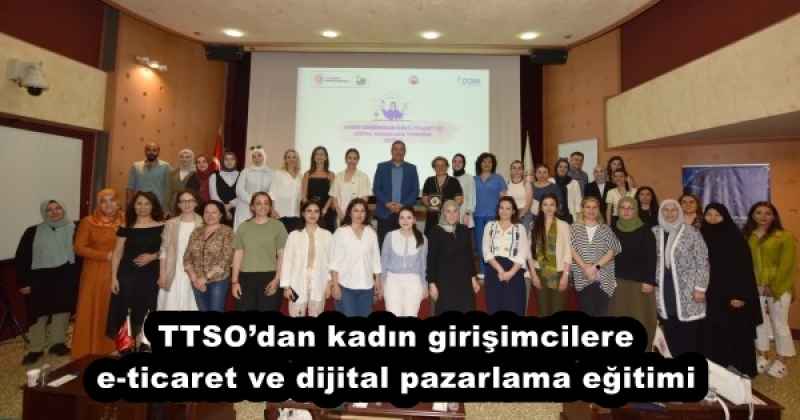 TTSO’dan kadın girişimcilere e-ticaret ve dijital pazarlama eğitimi