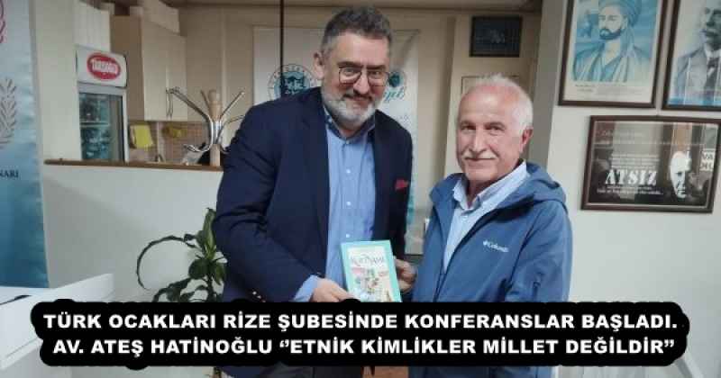 TÜRK OCAKLARI RİZE ŞUBESİNDE KONFERANSLAR BAŞLADI. AV. ATEŞ HATİNOĞLU ‘’ETNİK KİMLİKLER MİLLET DEĞİLDİR’’