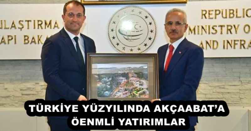 TÜRKİYE YÜZYILINDA AKÇAABAT’A ÖENMLİ YATIRIMLAR