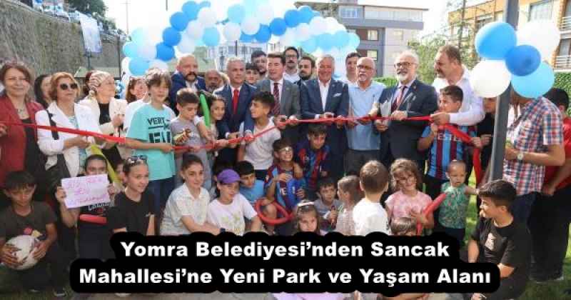 Yomra Belediyesi’nden Sancak Mahallesi’ne Yeni Park ve Yaşam Alanı