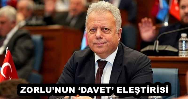 ZORLU’NUN ‘DAVET’ ELEŞTİRİSİ 