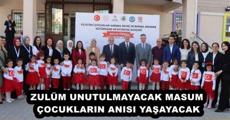 ZULÜM UNUTULMAYACAK MASUM ÇOCUKLARIN ANISI YAŞAYACAK