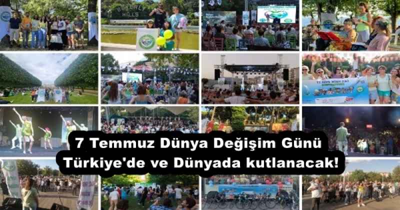 7 Temmuz Dünya Değişim Günü Türkiye#039;de ve Dünyada kutlanacak!