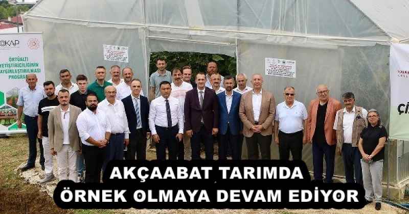 AKÇAABAT TARIMDA ÖRNEK OLMAYA DEVAM EDİYOR