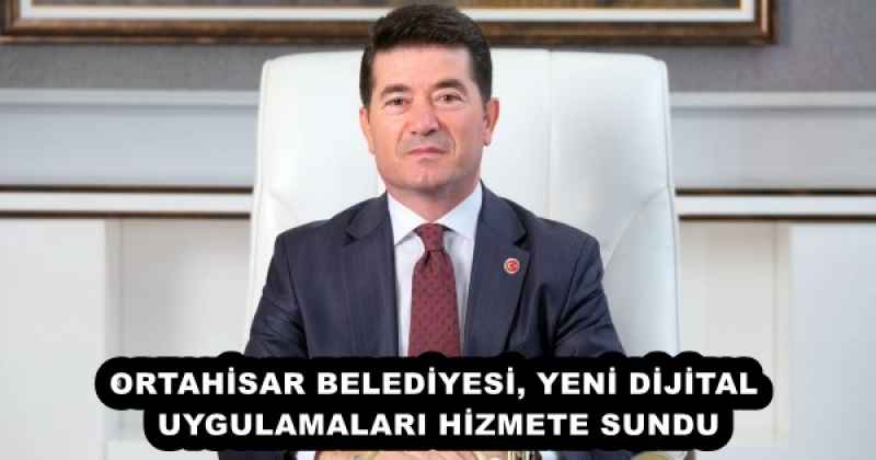 ORTAHİSAR BELEDİYESİ, YENİ DİJİTAL UYGULAMALARI HİZMETE SUNDU