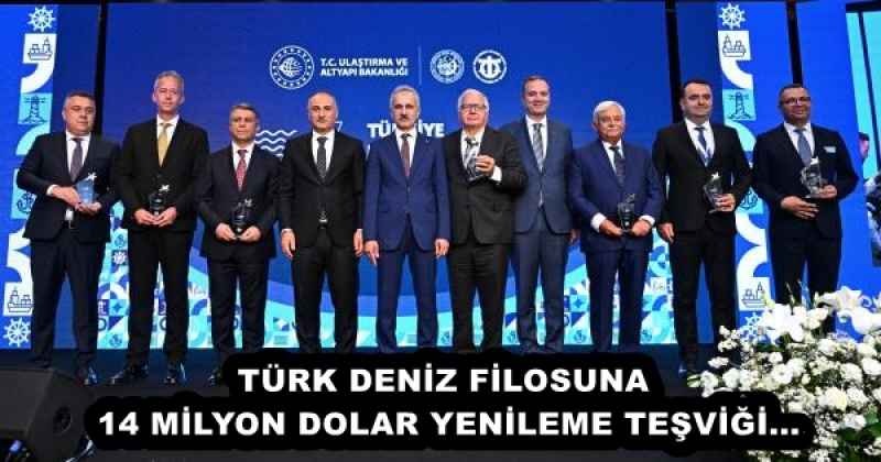 TÜRK DENİZ FİLOSUNA 14 MİLYON DOLAR YENİLEME TEŞVİĞİ...