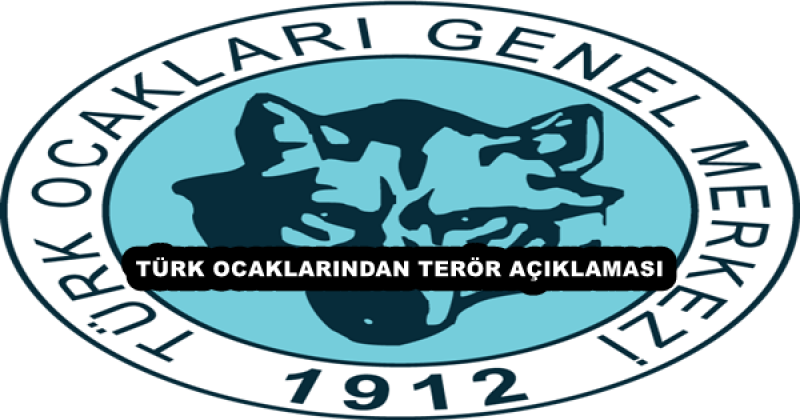 TÜRK OCAKLARINDAN TERÖR AÇIKLAMASI