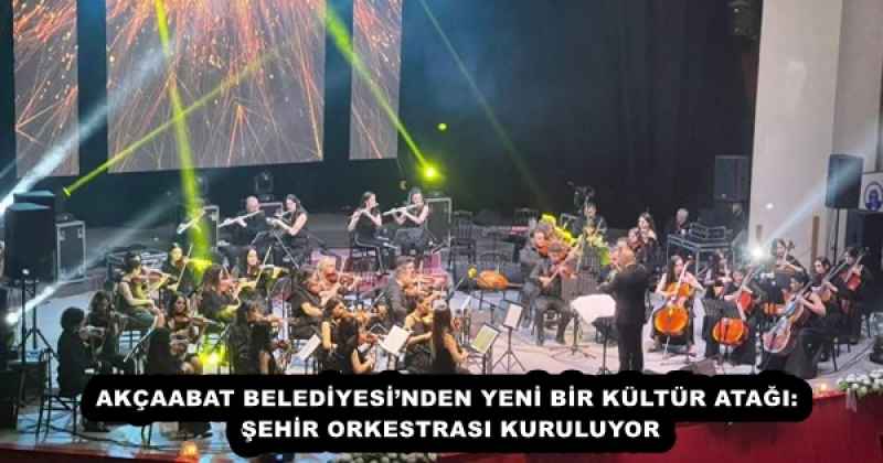 AKÇAABAT BELEDİYESİ’NDEN YENİ BİR KÜLTÜR ATAĞI: ŞEHİR ORKESTRASI KURULUYOR
