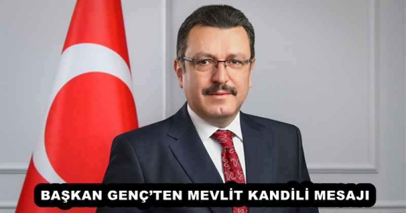 BAŞKAN GENÇ’TEN MEVLİT KANDİLİ MESAJI