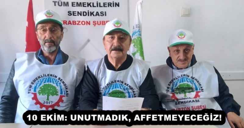 10 EKİM: UNUTMADIK, AFFETMEYECEĞİZ!