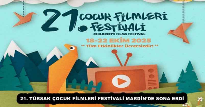 21. TÜRSAK ÇOCUK FİLMLERİ FESTİVALİ MARDİN’DE SONA ERDİ