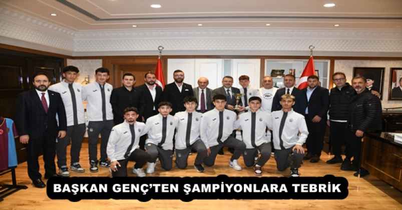 BAŞKAN GENÇ’TEN ŞAMPİYONLARA TEBRİK