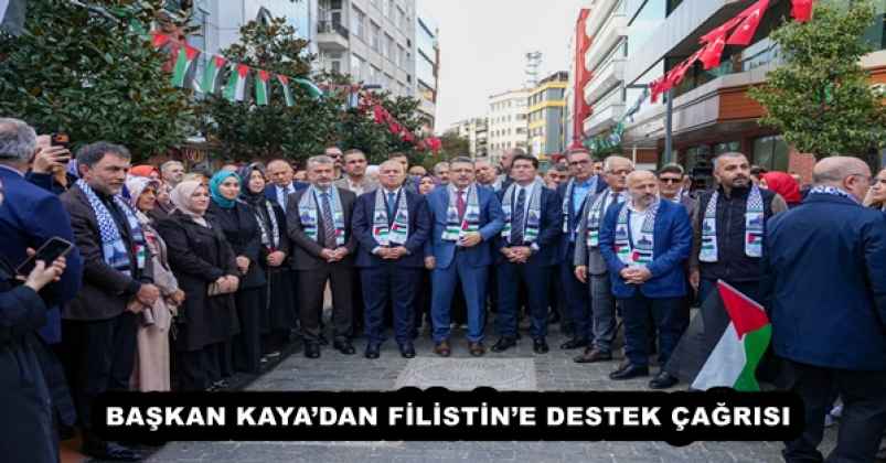 BAŞKAN KAYA’DAN FİLİSTİN’E DESTEK ÇAĞRISI