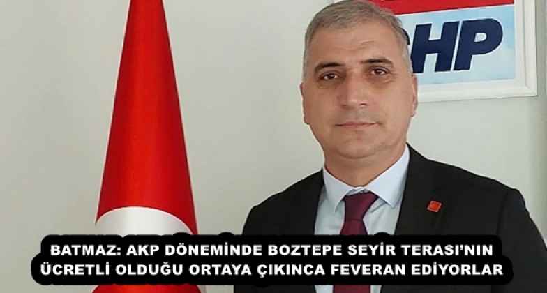BATMAZ: AKP DÖNEMİNDE BOZTEPE SEYİR TERASI’NIN ÜCRETLİ OLDUĞU ORTAYA ÇIKINCA FEVERAN EDİYORLAR