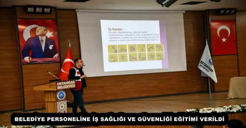 BELEDİYE PERSONELİNE İŞ SAĞLIĞI VE GÜVENLİĞİ EĞİTİMİ VERİLDİ