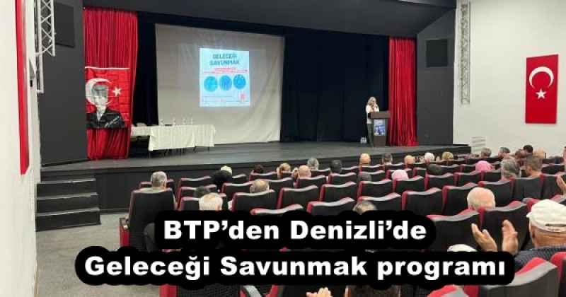 BTP’den Denizli’de Geleceği Savunmak programı