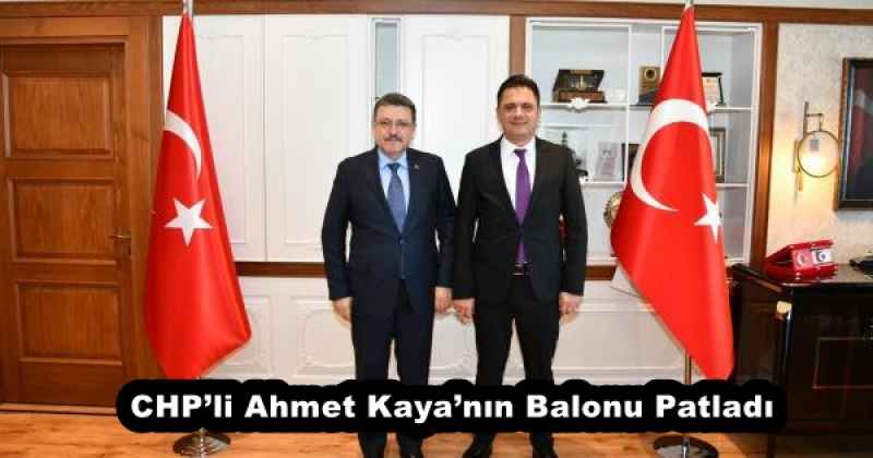 CHP’li Ahmet Kaya’nın Balonu Patladı