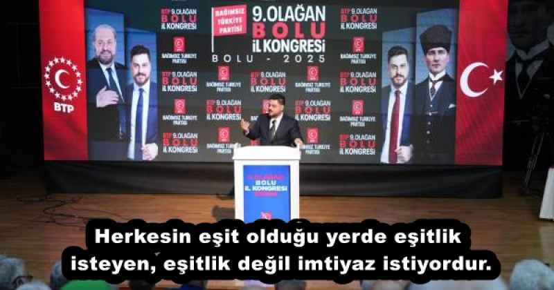 Herkesin eşit olduğu yerde eşitlik isteyen, eşitlik değil imtiyaz istiyordur.