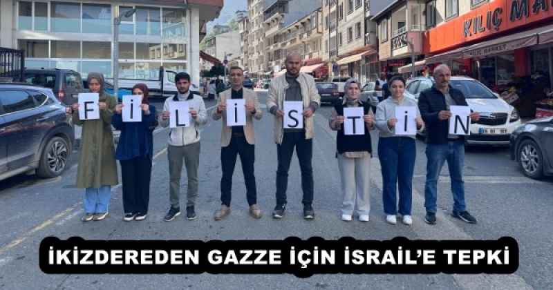 İKİZDEREDEN GAZZE İÇİN İSRAİL’E TEPKİ